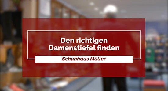 Schuhhaus Müller - den richtigen Damenstiefel finden
